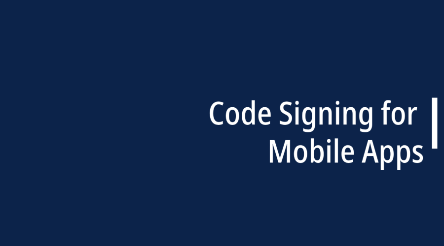 Code Signing for Mobile Apps
