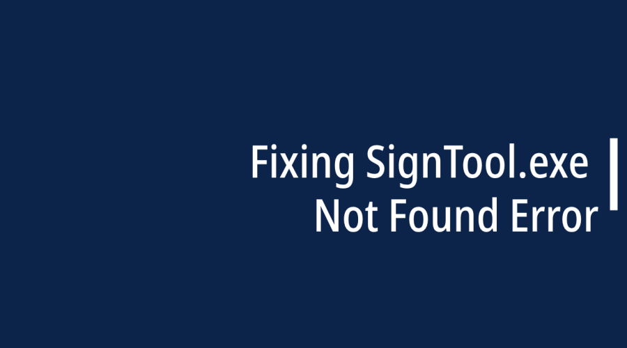Fixing SignTool.exe Not Found Error