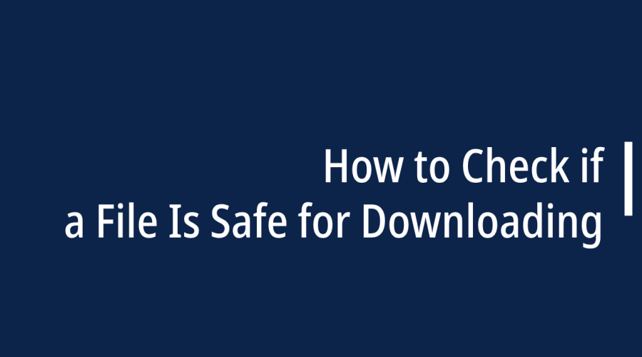How to Check if a File Is Safe for Downloading