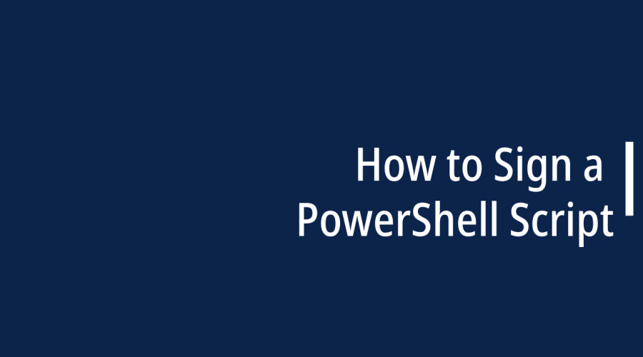 How to Sign a PowerShell Script