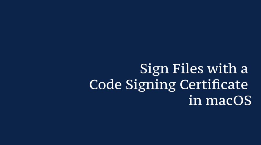 Sign Files with a Code Signing Certificate in macOS