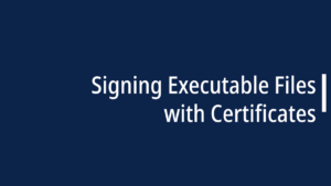 Signing Executable Files with Certificates