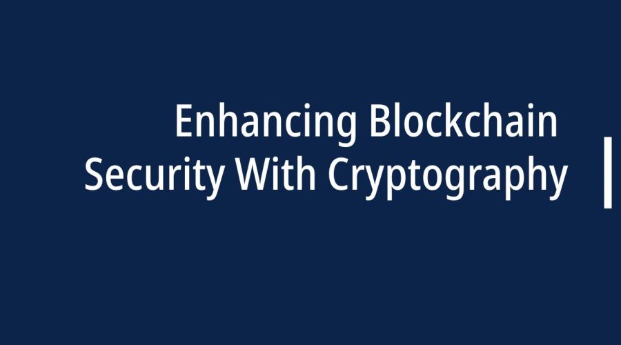 Enhancing Blockchain Security With Cryptography