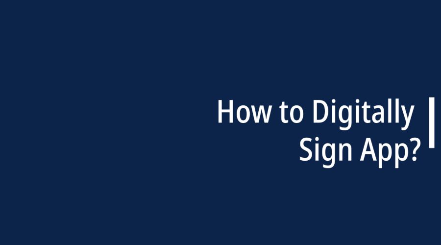 How to Digitally Sign App?