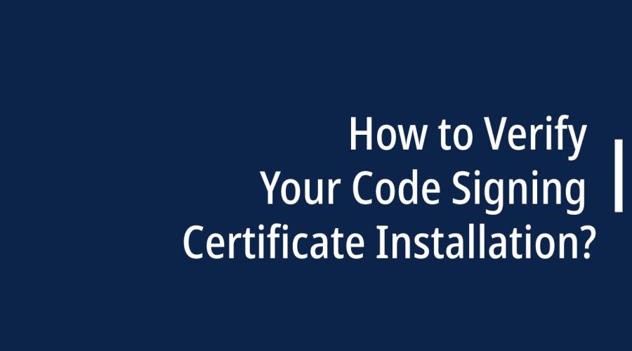 How to Verify Your Code Signing Certificate Installation_