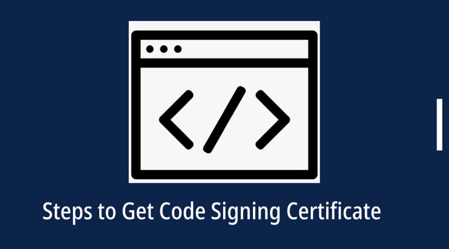 Step Process to Get Code Signing Certificate