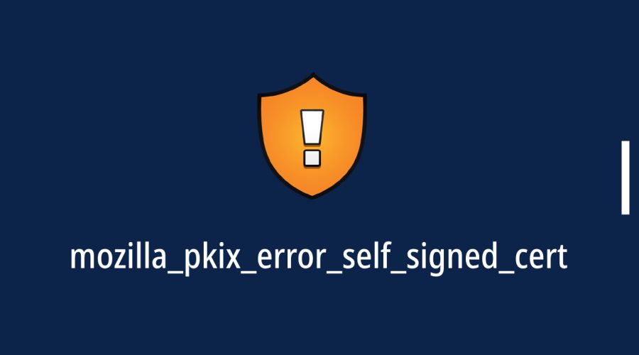 mozilla_pkix_error_self_signed_cert