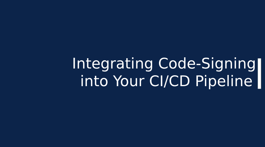 Integrating Code-Signing into Your CI/CD Pipeline